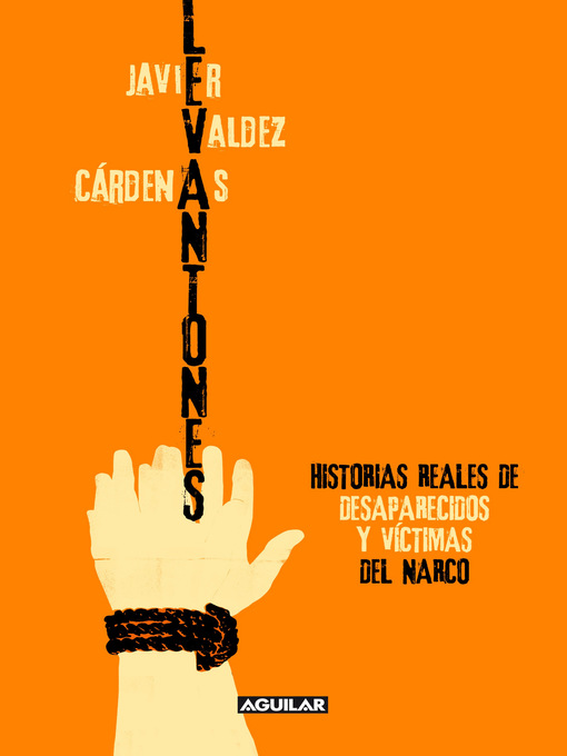 Title details for Levantones. Historias reales de desaparecidos y víctimas del narco by Javier Valdez Cárdenas - Available
